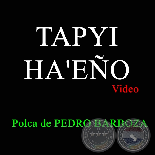 TAPYI HA'EO - Video Original de la polca de PEDRO BARBOZA